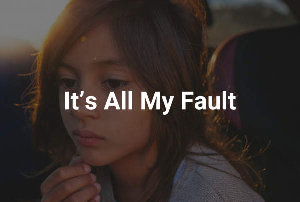 Cover photo of a little girl thinking with a text overlay saying "It's All My Fault" for a blog post about understanding self blame in children.